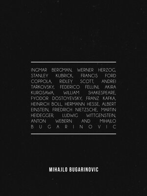 cover image of Ingmar Bergman, Werner Herzog, Stanley Kubrick, Francis Ford Coppola, Ridley Scott, Andrei Tarkovsky, Federico Fellini, Akira Kurosawa, William Shakespeare, Fyodor Dostoyevsky, Franz Kafka, Heinrich Boll, Hermann Hesse, Albert Einstein, Friedrich Nie